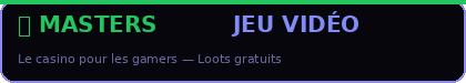 Masters Jeu Vidéo