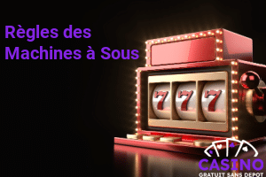 Règles des Machines à Sous