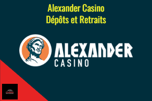 Alexander Casino: Guide complet des dépôts et des retraits